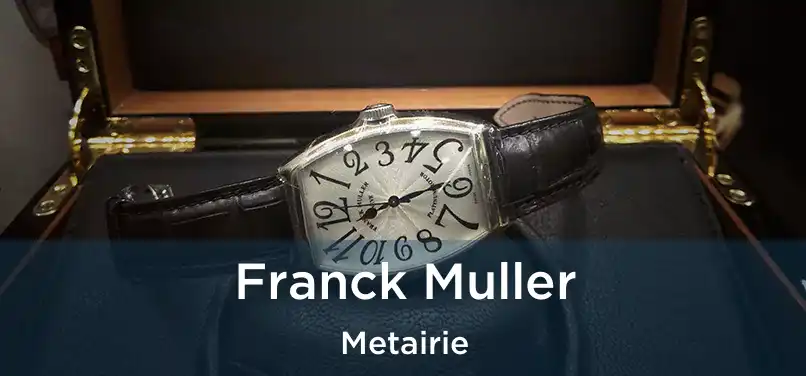 Franck Muller Metairie