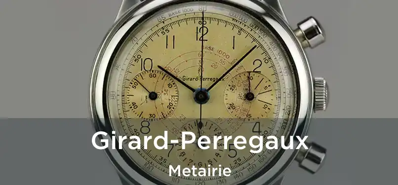 Girard-Perregaux Metairie