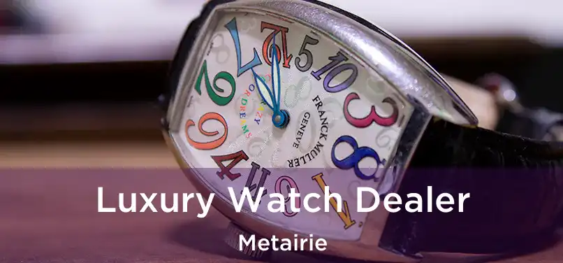 Luxury Watch Dealer Metairie