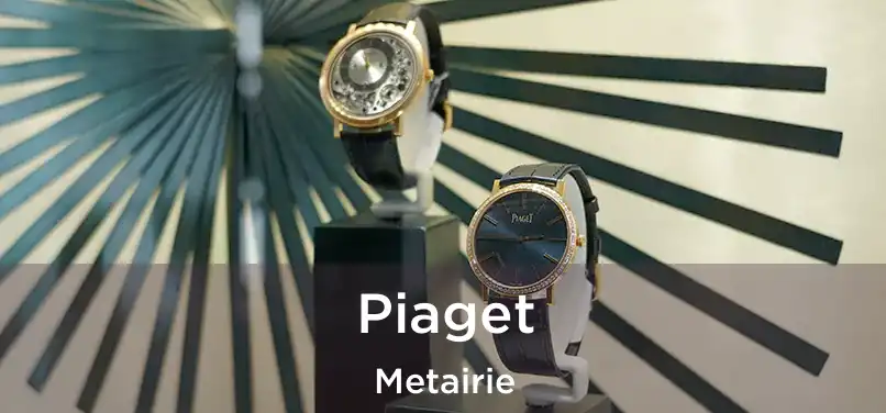 Piaget Metairie