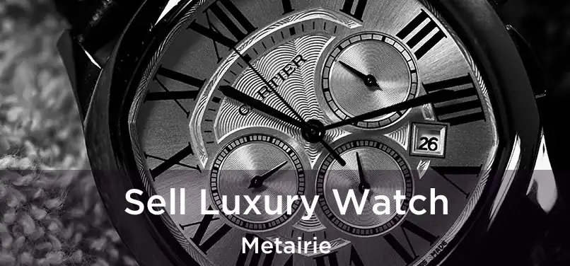 Sell Luxury Watch Metairie