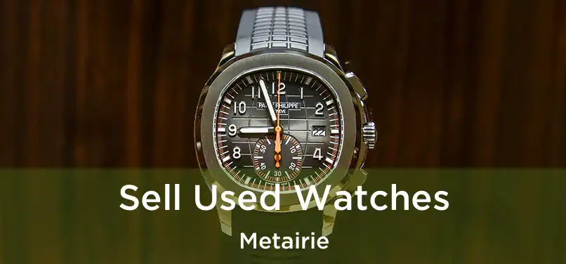 Sell Used Watches Metairie