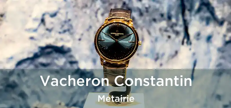 Vacheron Constantin Metairie