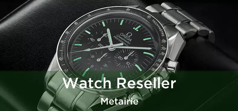 Watch Reseller Metairie