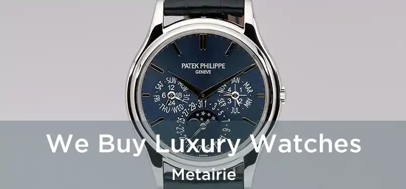 We Buy Luxury Watches Metairie